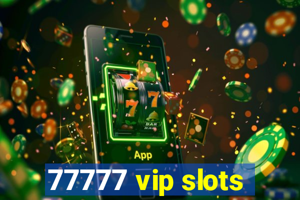 77777 vip slots